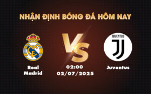 Soi kèo trận đấu Real Madrid vs Juventus Cuộc đối đầu đỉnh cao tại FIFA Club World Cup